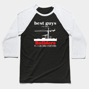 best guys of course Builders Baseball T-Shirt